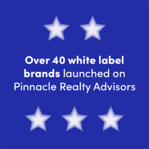Over 40 white label brands launched on Pinnacle Realty Advisors