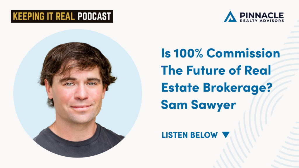 Is 100% Commission The Future of Real Estate Brokerage? Sam Sawyer on Keeping it Real Podcast
