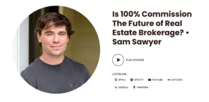 Link to podcast on Keeping it Real where Sam Sawyer speaks if 100% commission is the future of real estate brokerage